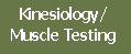 Kinesiology/
Muscle Testing